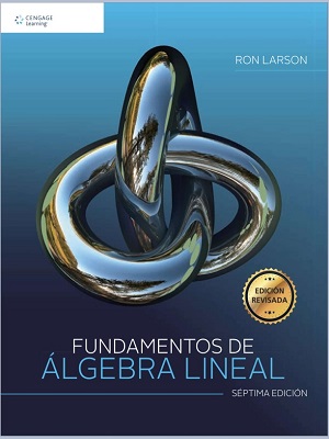 Fundamentos de algebra lineal - Ron Larson - Septima Edicion